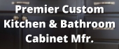 Premier Custom Kitchen & Bathroom Cabinet Mfr.